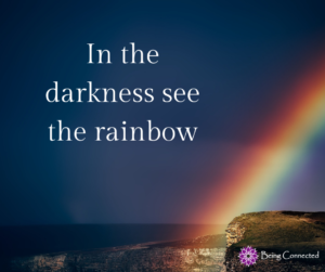 In the darkness see the rainbow
